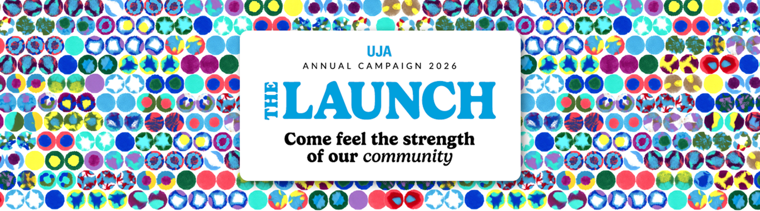 A colorful abstract background of various circular patterns with a white overlay that reads "UJA ANNUAL CAMPAIGN 2026 THE LAUNCH Come feel the strength of our community."