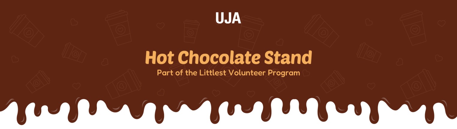 Brown background with a dripping chocolate effect, featuring the text "UJA Hot Chocolate Stand" and "Part of the Littlest Volunteer Program." Coffee cup icons are faintly visible in the background.
