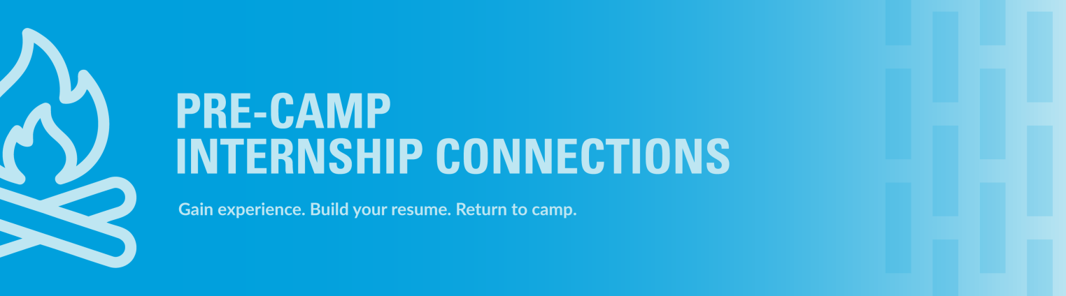 A blue gradient background featuring a campfire icon on the left. Text reads "PRE-CAMP INTERNSHIP CONNECTIONS" and below it, "Gain experience. Build your resume. Return to camp."