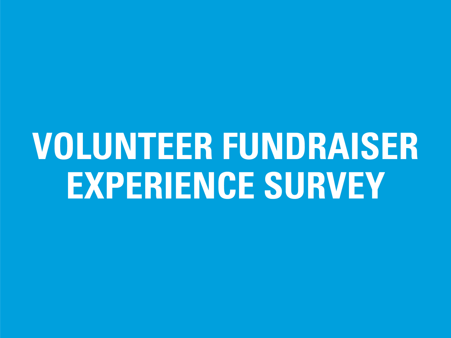 Volunteer Fundraiser Experience Survey