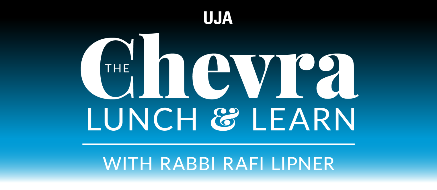 Text graphic with a gradient background. It reads: "UJA THE Chevra LUNCH & LEARN WITH RABBI RAFI LIPNER."