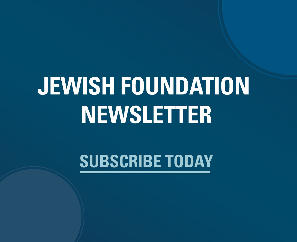 Jewish Foundation Newsletter: Subscribe Today